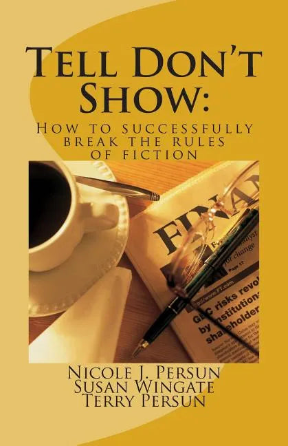 Tell Don't Show: How to successfully break the rules of fiction - Paperback
