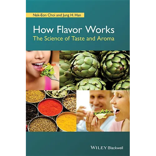 How Flavor Works: The Science of Taste and Aroma - Paperback