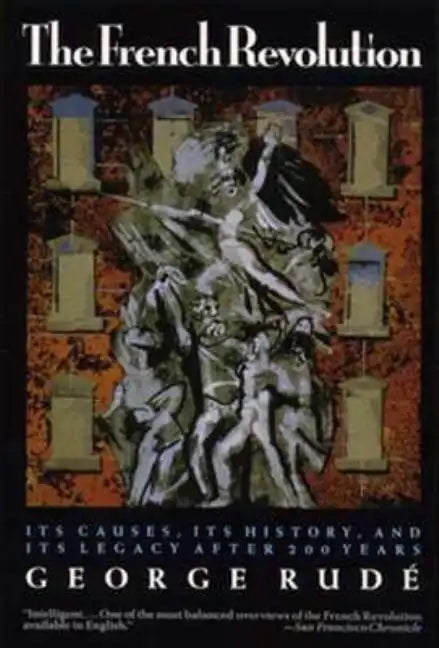 The French Revolution: Its Causes, Its History and Its Legacy After 200 Years - Paperback