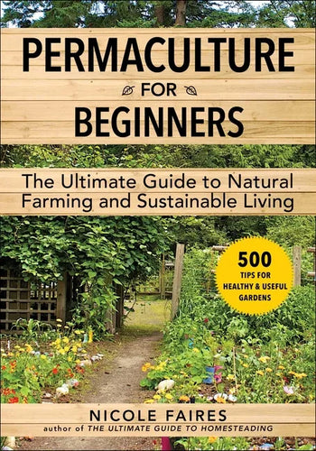 Permaculture for Beginners: The Ultimate Guide to Natural Farming and Sustainable Living - Paperback