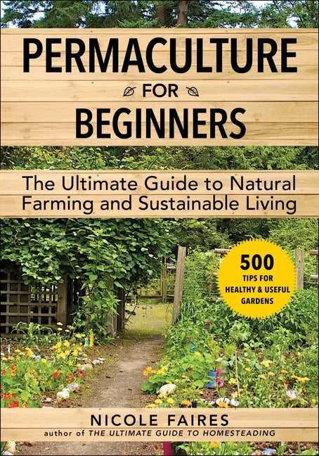 Permaculture for Beginners: The Ultimate Guide to Natural Farming and Sustainable Living - Paperback