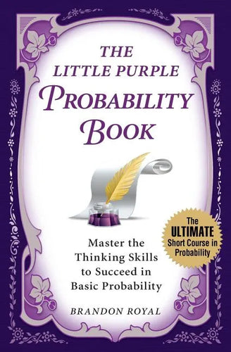The Little Purple Probability Book: Master the Thinking Skills to Succeed in Basic Probability - Paperback