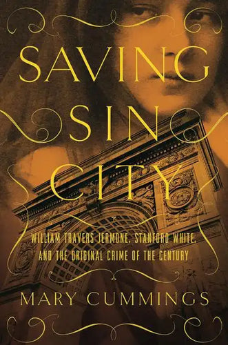 Saving Sin City: William Travers Jerome, Stanford White, and the Original Crime of the Century - Paperback