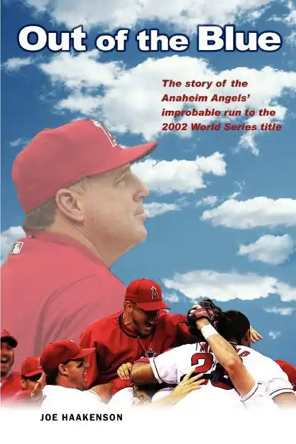 Out of the Blue: The story of the Anaheim Angels' improbable run to the 2002 World Series title - Paperback