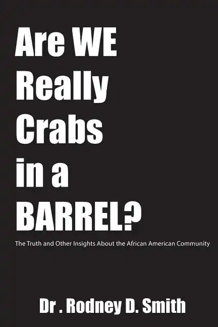 Are We Really Crabs in a Barrel?: The Truth and Other Insights About the African American Community - Paperback