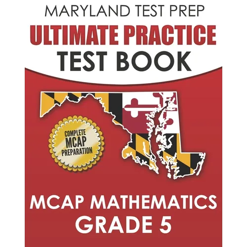 MARYLAND TEST PREP Ultimate Practice Test Book MCAP Mathematics Grade 5: Includes 8 Complete MCAP Mathematics Practice Tests - Paperback
