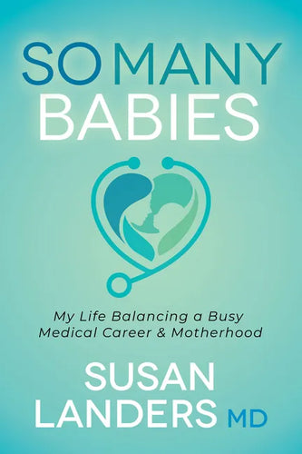 So Many Babies: My Life Balancing a Busy Medical Career & Motherhood - Paperback