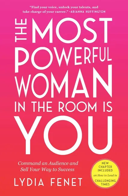 The Most Powerful Woman in the Room Is You: Command an Audience and Sell Your Way to Success - Paperback