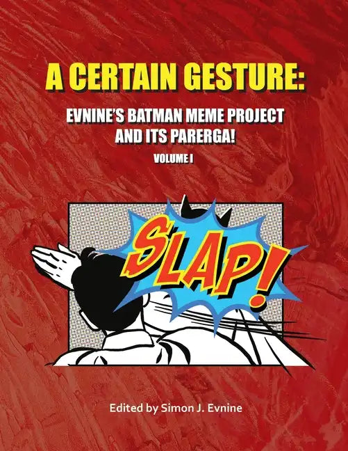 A Certain Gesture: Evnine's Batman Meme Project and Its Parerga! - Paperback