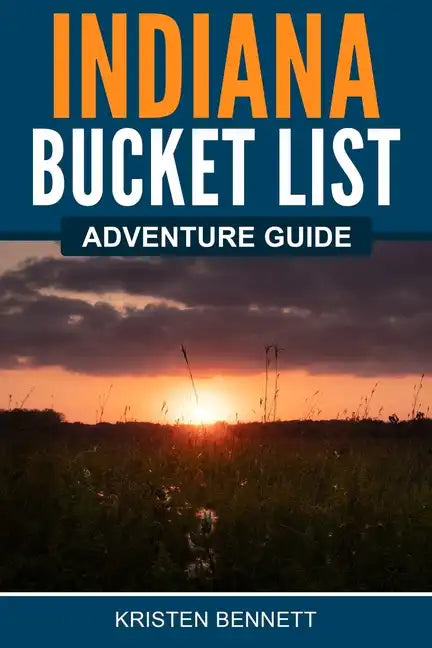Indiana Bucket List Adventure Guide - Paperback