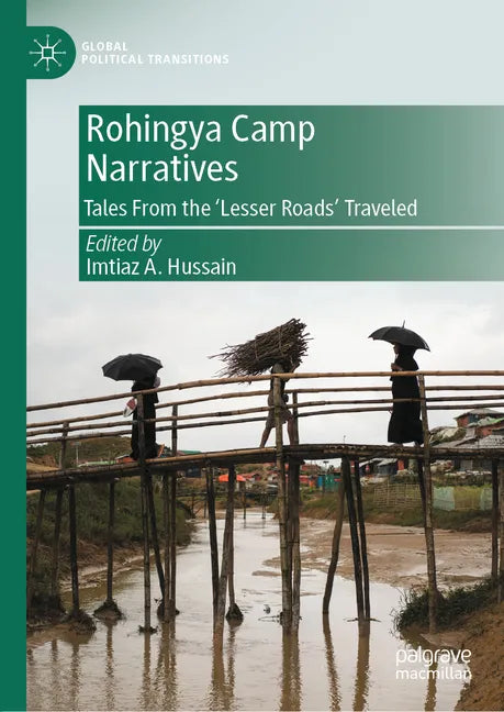 Rohingya Camp Narratives: Tales from the 'Lesser Roads' Traveled - Hardcover