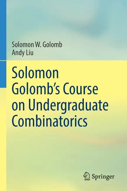 Solomon Golomb's Course on Undergraduate Combinatorics - Paperback