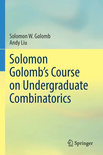 Solomon Golomb's Course on Undergraduate Combinatorics - Paperback