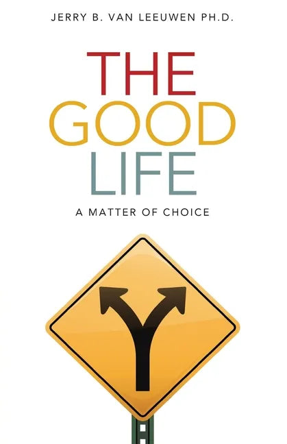 The Good Life: A Matter of Choice - Paperback
