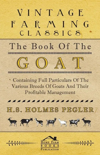 The Book of the Goat - Containing Full Particulars of the Various Breeds of Goats and Their Profitable Management - Paperback