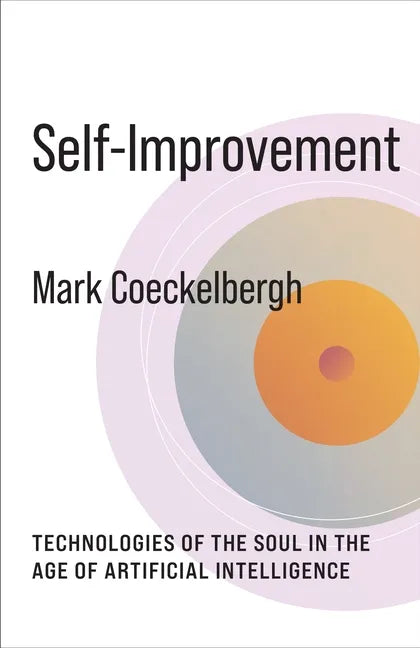 Self-Improvement: Technologies of the Soul in the Age of Artificial Intelligence - Paperback
