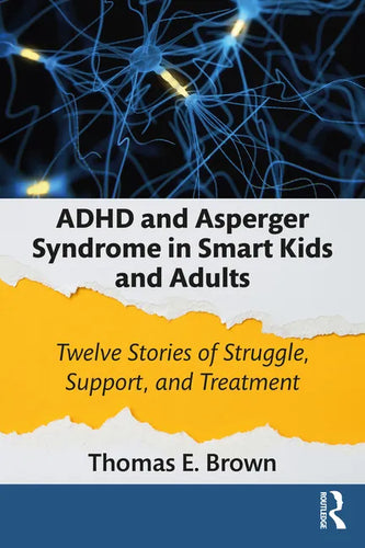 ADHD and Asperger Syndrome in Smart Kids and Adults: Twelve Stories of Struggle, Support, and Treatment - Paperback