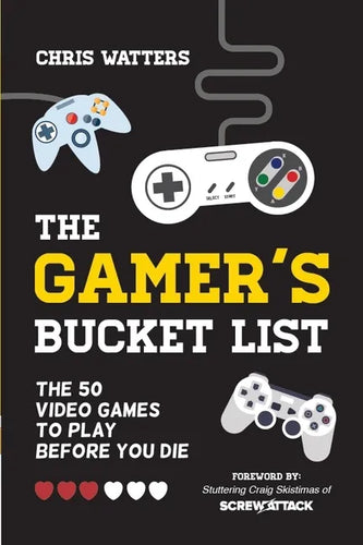 The Gamer's Bucket List: The 50 Video Games to Play Before You Die - Paperback