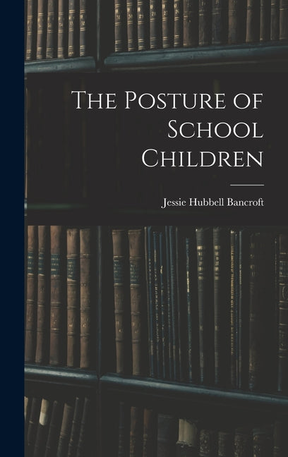 The Posture of School Children - Hardcover