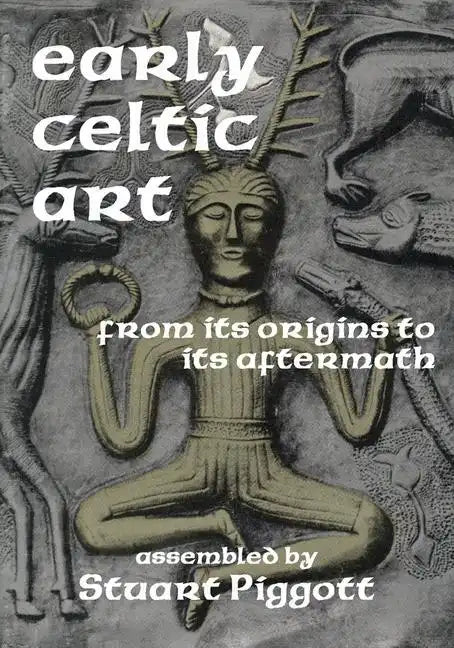 Early Celtic Art: From Its Origins to Its Aftermath - Paperback