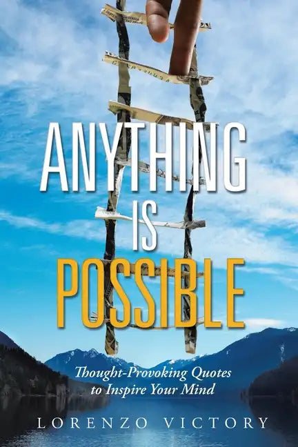 Anything Is Possible: Thought-Provoking Quotes to Inspire Your Mind - Paperback