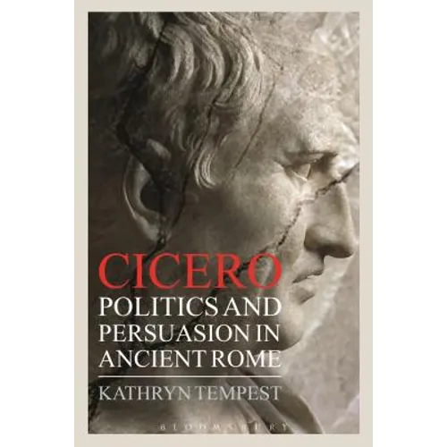 Cicero: Politics and Persuasion in Ancient Rome - Paperback