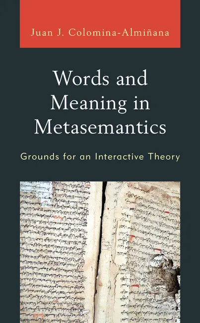 Words and Meaning in Metasemantics: Grounds for an Interactive Theory - Hardcover