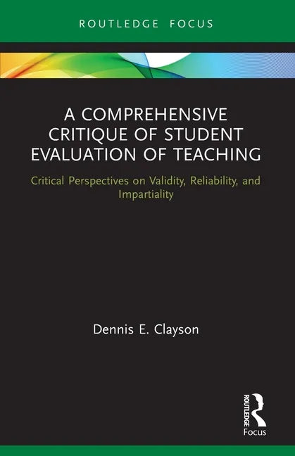 A Comprehensive Critique of Student Evaluation of Teaching: Critical Perspectives on Validity, Reliability, and Impartiality - Paperback