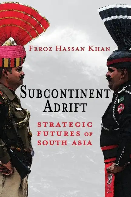 Subcontinent Adrift: Strategic Futures of South Asia - Paperback