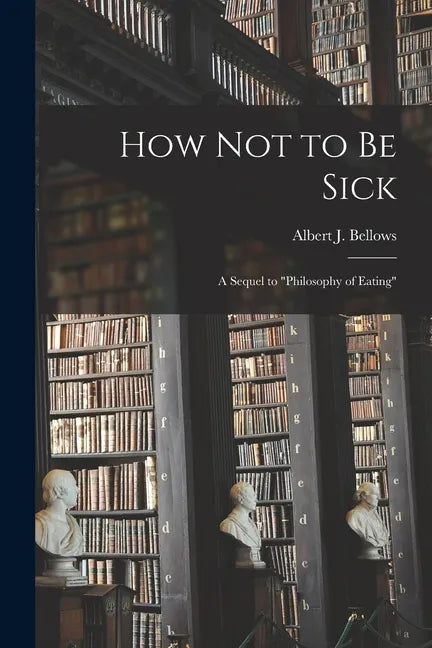 How Not to Be Sick: a Sequel to 