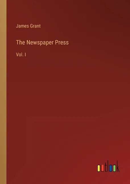 The Newspaper Press: Vol. I - Paperback