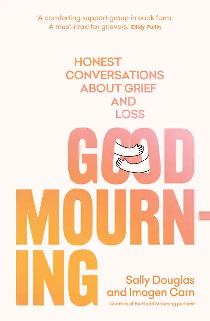 Good Mourning: Honest Conversations about Grief and Loss - Paperback