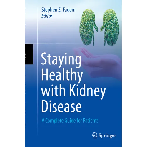 Staying Healthy with Kidney Disease: A Complete Guide for Patients - Paperback