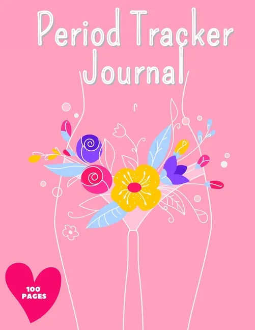 Period Tracker Journal: Symptom And Menstrual Cycle Tracking Notebook For Teen Girls And Women Menstrual Cycle Tracker To Monitor Pms Symptoms, Mood, - Paperback