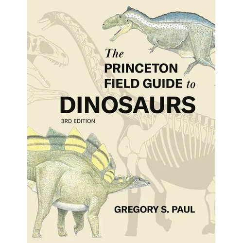 The Princeton Field Guide to Dinosaurs Third Edition - Hardcover