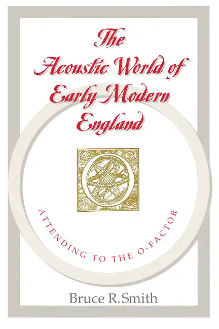 The Acoustic World of Early Modern England: Attending to the O-Factor - Paperback