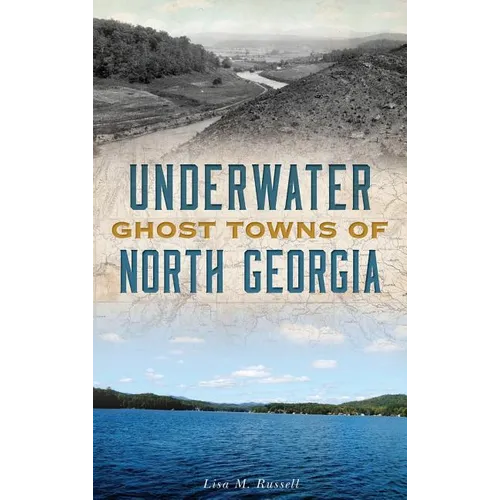 Underwater Ghost Towns of North Georgia - Hardcover