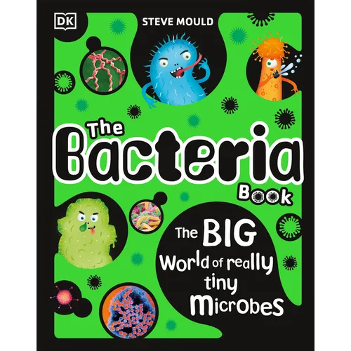 The Bacteria Book: Gross Germs, Vile Viruses and Funky Fungi - Hardcover