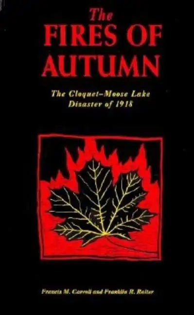 The Fires of Autumn: The Cloquet-Moose Lake Disaster of 1918 - Paperback