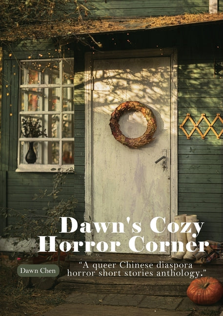 Dawn's Cozy Horror Corner: a queer Chinese diaspora horror short stories anthology - Paperback