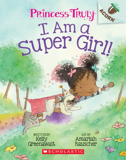 I Am a Super Girl!: An Acorn Book (Princess Truly #1): Volume 1 - Paperback