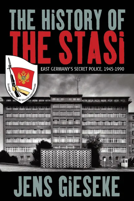 The History of the Stasi: East Germany's Secret Police, 1945-1990 - Paperback