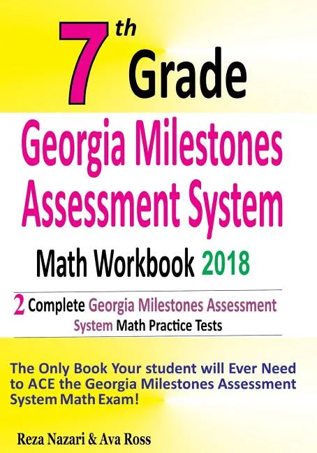 7th Grade Georgia Milestones Assessment System Math Workbook 2018: The Most Comprehensive Review for the Math Section of the GMAS TEST - Paperback