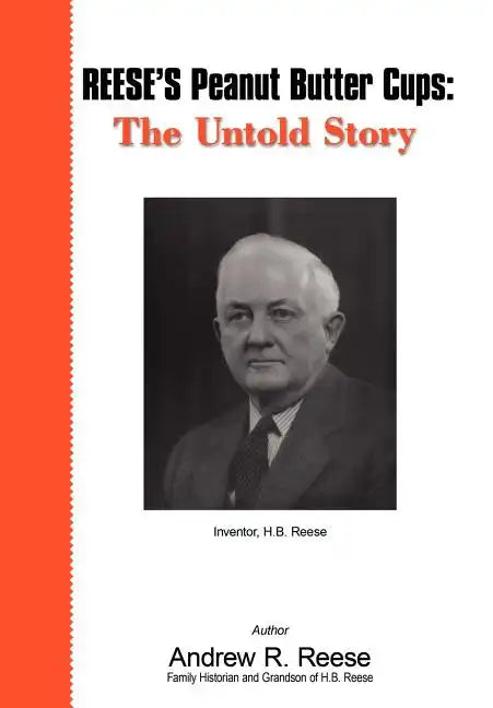 Reese's Peanut Butter Cups: The Untold Story: Inventor, H.B. Reese - Hardcover