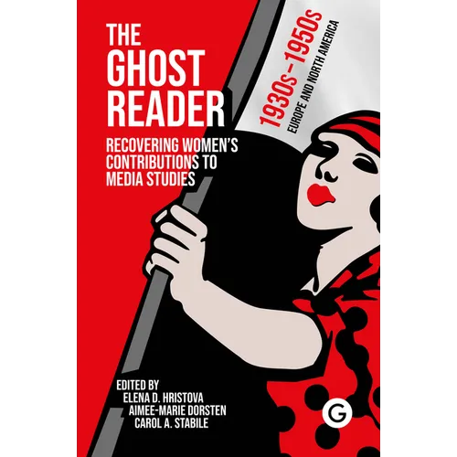 The Ghost Reader: Recovering Women's Contributions to Media Studies - Paperback