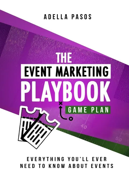 The Event Marketing Playbook - Everything You'll Ever Need to Know About Events: Strategies to Create Profitable Experiential Events and Make Your Bra - Paperback