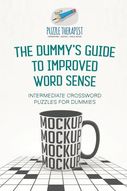 The Dummy's Guide to Improved Word Sense Intermediate Crossword Puzzles for Dummies - Paperback