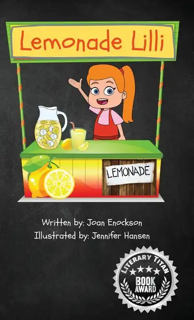 Lemonade Lilli: An inspiring entrepreneurial story of working for what you want. - Hardcover