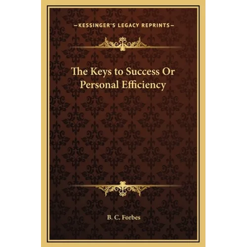 The Keys to Success or Personal Efficiency - Hardcover