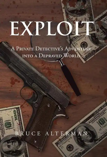 Exploit: A Private Detective's Adventure Into a Depraved World - Hardcover
